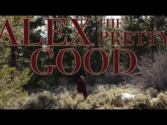 Video for the film Alex the Pretty Good — Alex the Pretty Good - Teaser