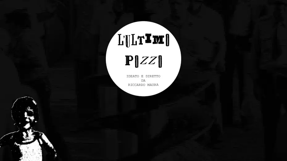Video for the film L'Ultimo Pozzo — L'Ultimo Pozzo - Riccardo Maura