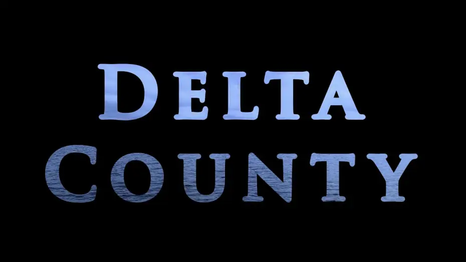 Video for the film Delta County — Delta County Trailer