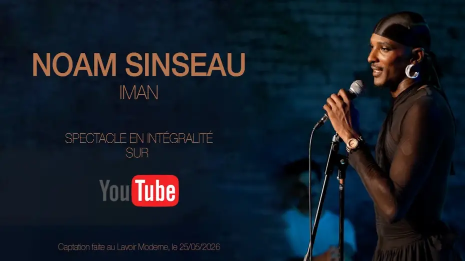 Video for the film "IMAN" — NOAM SINSEAU - "IMAN" (SPECTACLE COMPLET)