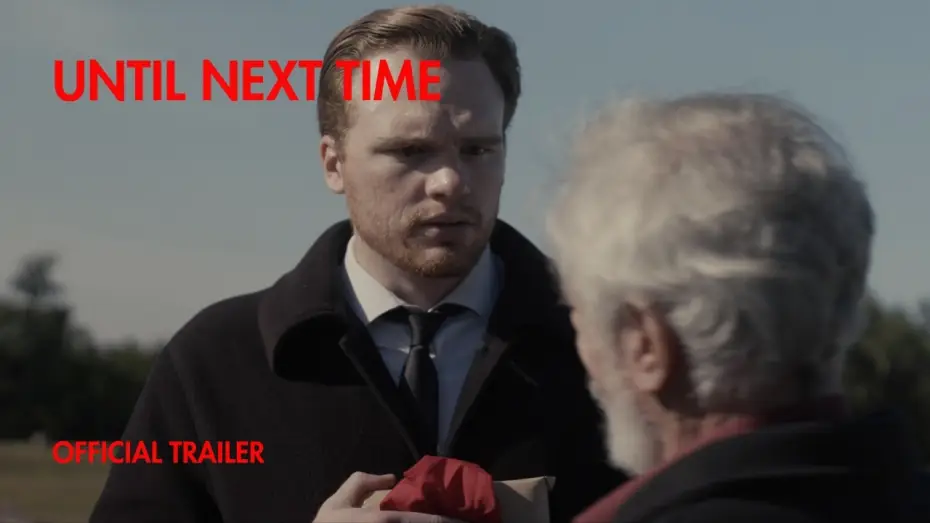 Video for the film UNTIL NEXT TIME — UNTIL NEXT TIME | OFFICIAL TRAILER HD