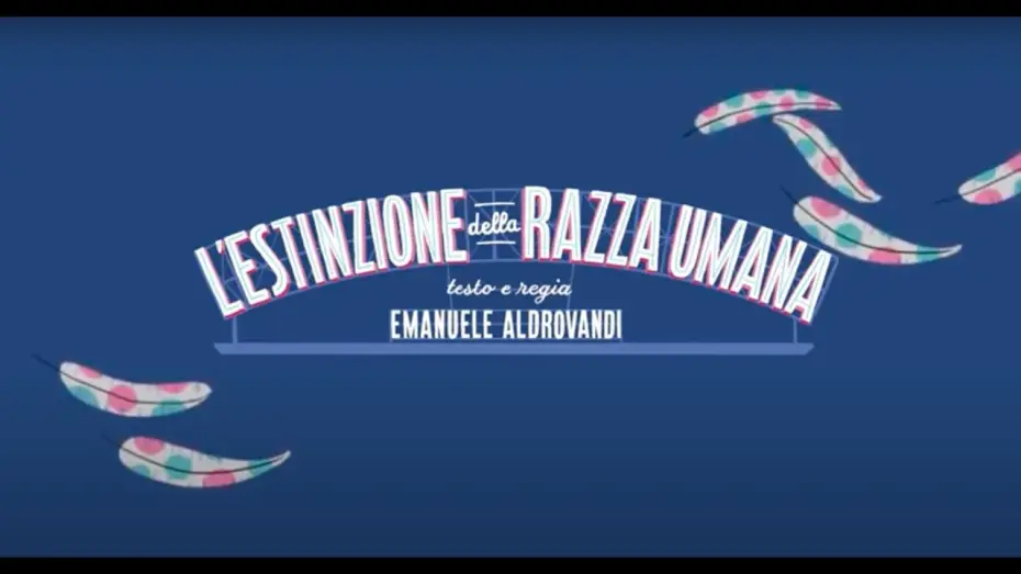 Video for the film L'estinzione della razza umana — L'ESTINZIONE DELLA RAZZA UMANA - trailer spettacolo teatrale
