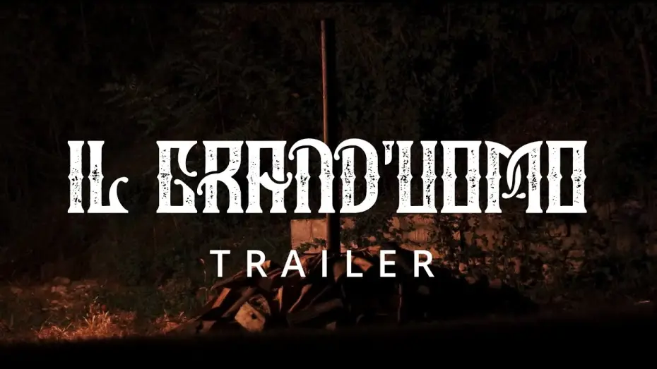 Video for the film Il grand'uomo — IL GRAND'UOMO - TRAILER