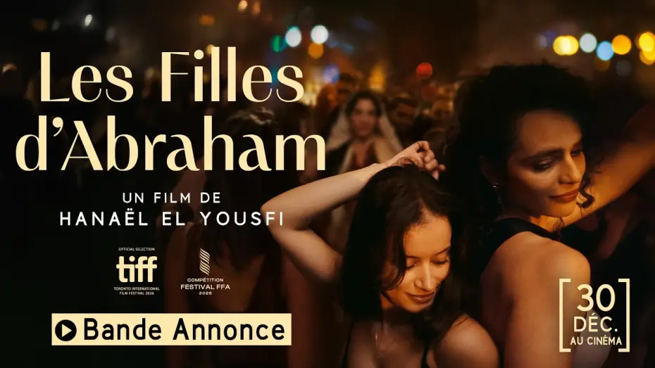 Video for the film The Daughters of Abraham — Bande-annonce officielle - LES FILLES D'ABRAHAM de Hanaël El Yousfi (au cinéma le 30 décembre)