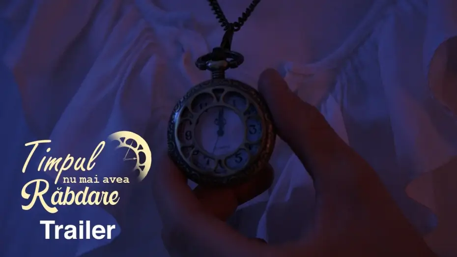 Video for the film Time Was No Longer Patient — Timpul Nu Mai Avea Răbdare | Trailer