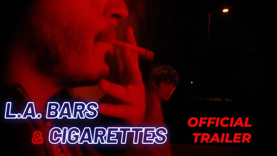 Video for the film L.A. Bars & Cigarettes — L.A. BARS & CIGARETTES - SHORT FILM TRAILER