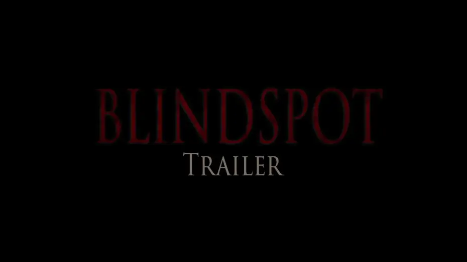 Video for the film BLINDSPOT — BLINDSPOT (Official Trailer)