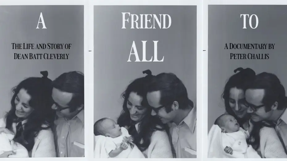 Video for the film A Friend to All: The Life and Story of Dean Batt Cleverly — A Friend to All: The Life and Story of Dean Batt Cleverly
