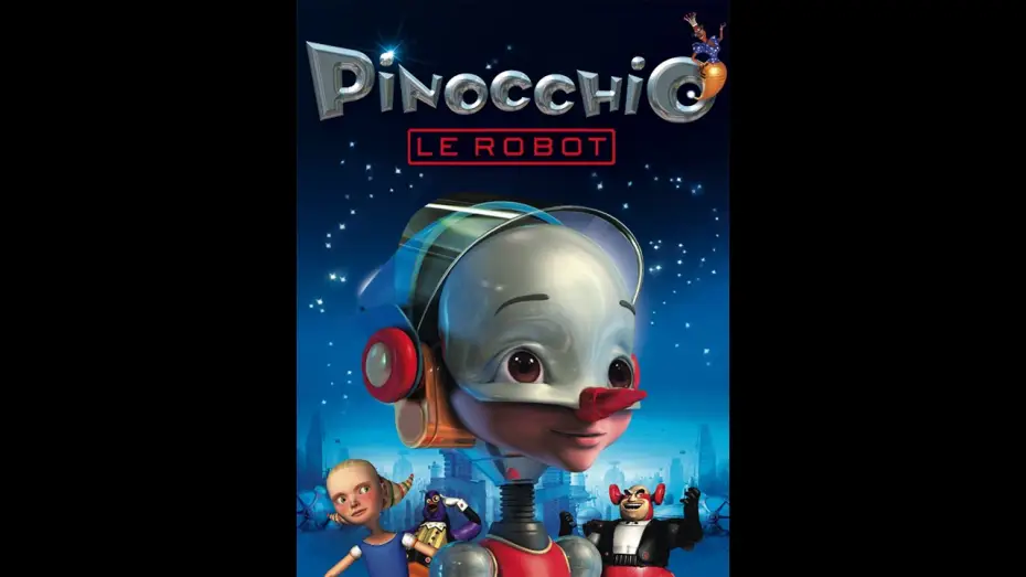 Video for the film Pinocchio 3000 — PINOCCHIO LE ROBOT - Bande Annonce VF