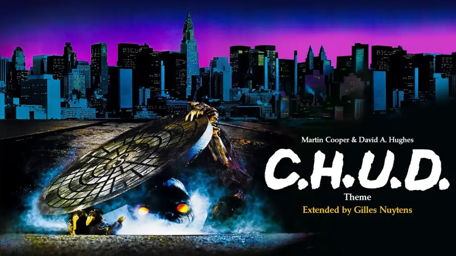 Video for the film C.H.U.D. — Martin Cooper & David A. Hughes - C.H.U.D. - Theme [Extended & Remastered by Gilles Nuytens]