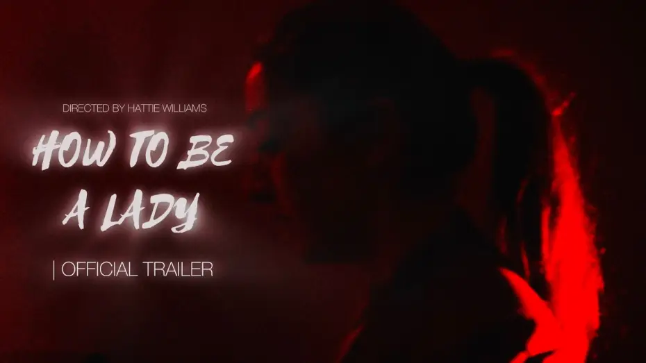 Video for the film How To Be A Lady — How To Be A Lady (Official Trailer)