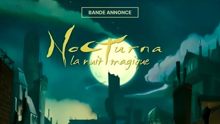 Video for the film Nocturna — NOCTURNA LA NUIT MAGIQUE - Bande Annonce VF