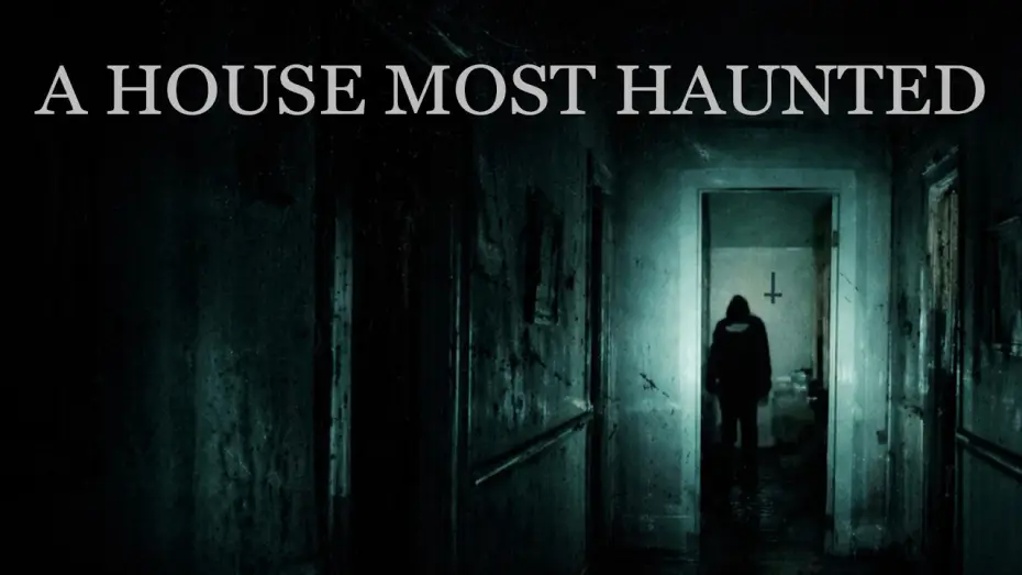 Video for the film A House Most Haunted — A House Most Haunted - Trailer