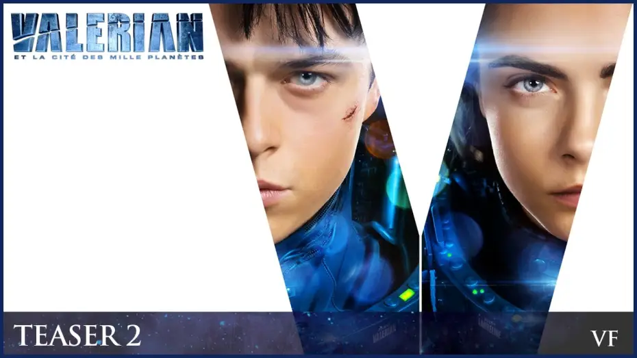 Video for the film Valerian and the City of a Thousand Planets — VALERIAN - Teaser trailer 2 officiel VF [Dane DeHaan, Cara Delevingne]