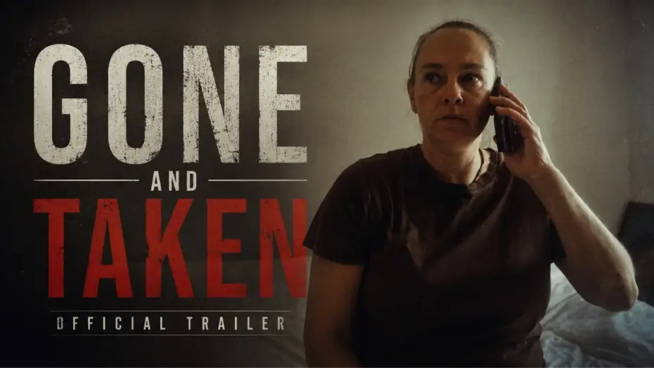 Video for the film Gone and Taken — GONE AND TAKEN | Official Trailer #1