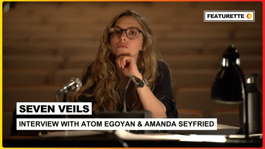 Video for the film Seven Veils — Interview with Atom Egoyan and Amanda Seyfried