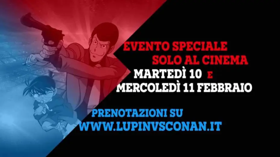 Video for the film Lupin the Third vs. Detective Conan: The Movie — Lupin III VS Detective Conan - Evento Speciale AL CINEMA 10 e 11 Febbraio