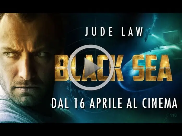 Video for the film Black Sea — BLACK SEA - TRAILER UFFICIALE ITALIANO