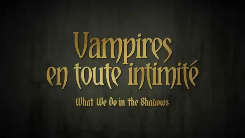 Video for the film What We Do in the Shadows — VAMPIRES EN TOUTE INTIMITÉ - Bande Annonce VF