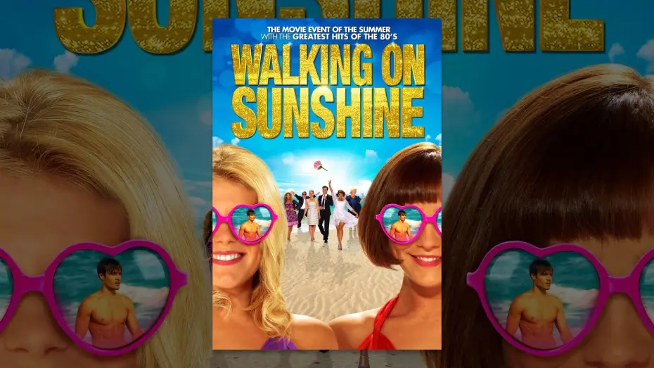 Video for the film Walking on Sunshine — Walking on Sunshine
