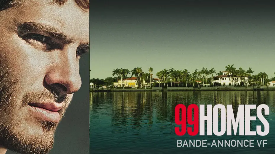 Video for the film 99 Homes — 99 HOMES - Bande Annonce VF