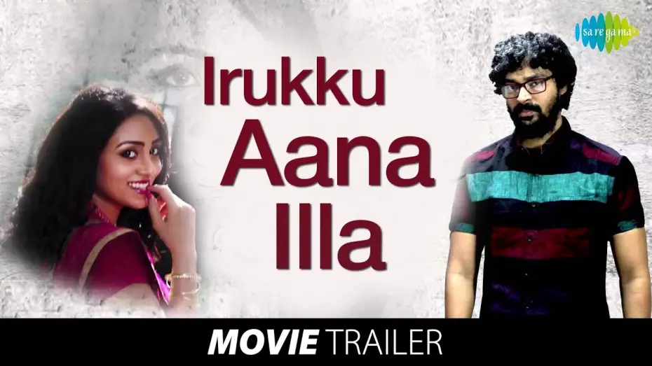 Video for the film Irukku Aana Illai — Irukku Aana Illa | Latest Trailer