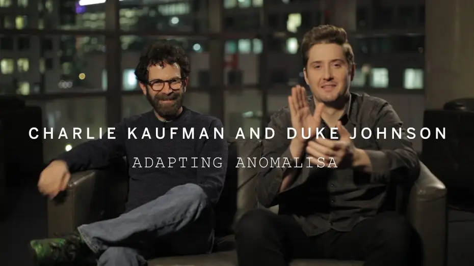 Video for the film Anomalisa — CHARLIE KAUFMAN and DUKE JOHNSON | Adapting ANOMALISA
