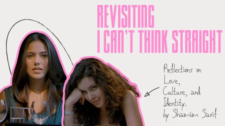Video for the film I Can't Think Straight — Revisiting I Can't Think Straight (Reflections on Love, Culture, and Identity)