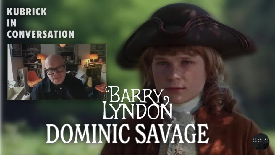 Video for the film Barry Lyndon — Kubrick In Conversation - Dominic Savage on Barry Lyndon