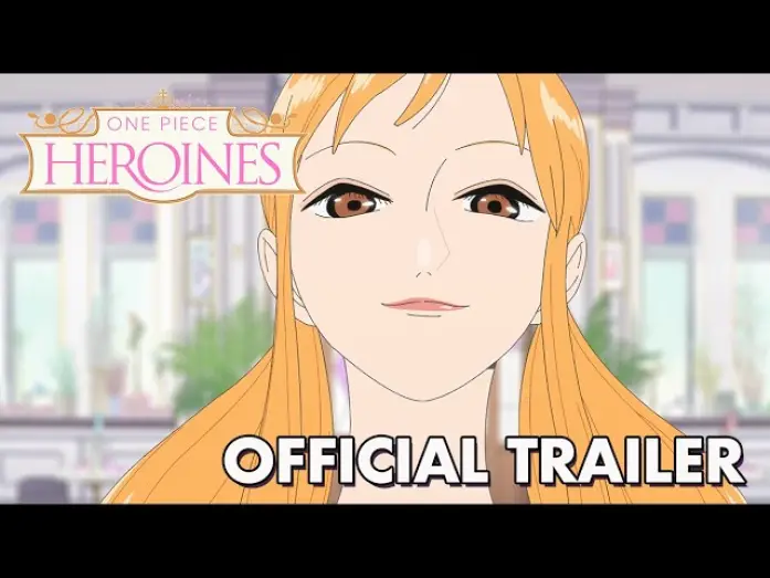 Video for the film ONE PIECE HEROINES — Official Trailer [Subtitled]