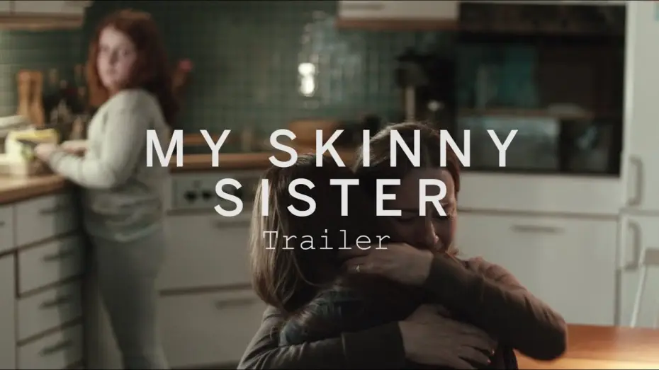 Video for the film My Skinny Sister — MY SKINNY SISTER Trailer | Festival 2015