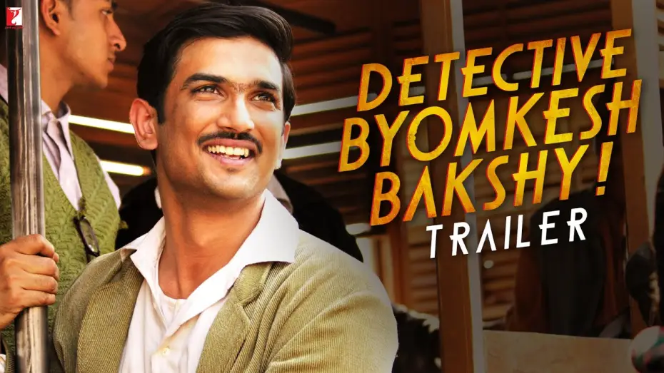 Video for the film Detective Byomkesh Bakshy! — Detective Byomkesh Bakshy | Official Trailer | Sushant Singh Rajput, Anand Tiwari | Dibakar Banerjee
