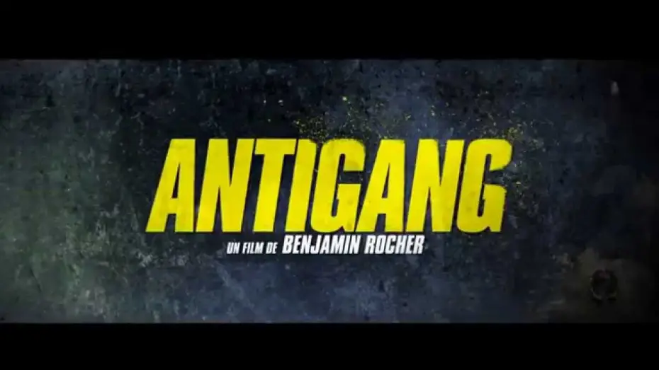 Video for the film Antigang — ANTIGANG - Bande annonce  - HD