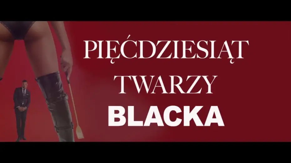 Video for the film Fifty Shades of Black — PIĘĆDZIESIĄT TWARZY BLACKA - spot