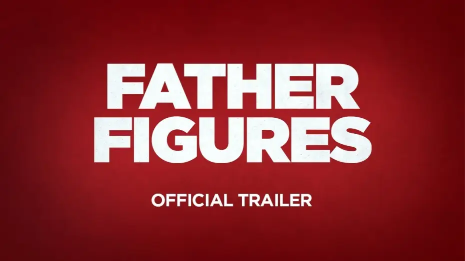 Video for the film Father Figures — Official Trailer