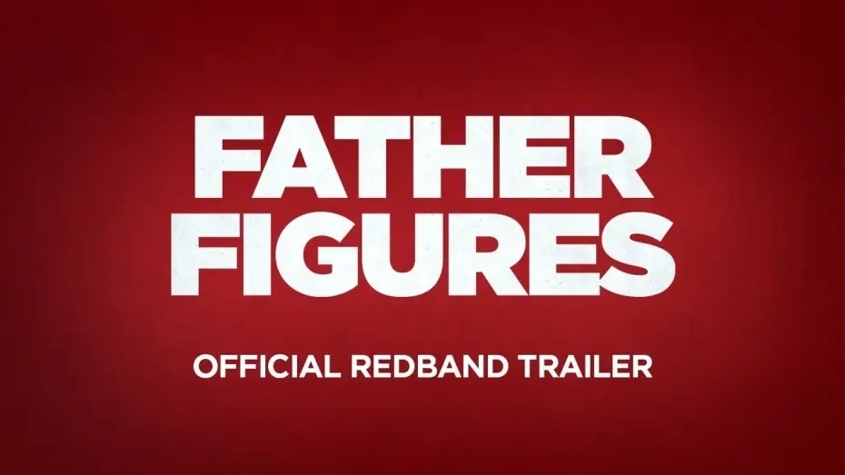 Video for the film Father Figures — Official Redband Trailer