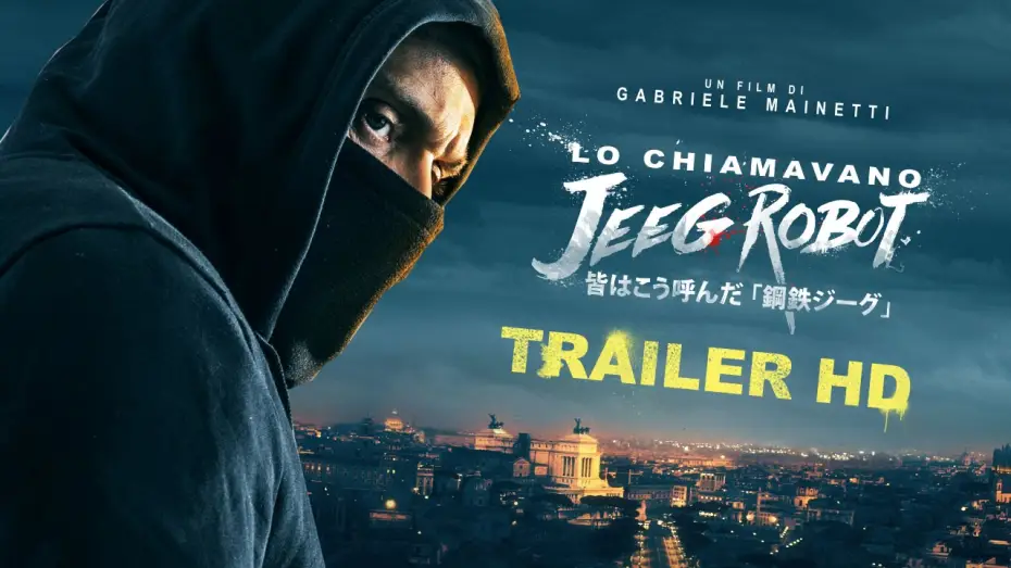 Video for the film They Call Me Jeeg — LO CHIAMAVANO JEEG ROBOT - TRAILER UFFICIALE [HD]
