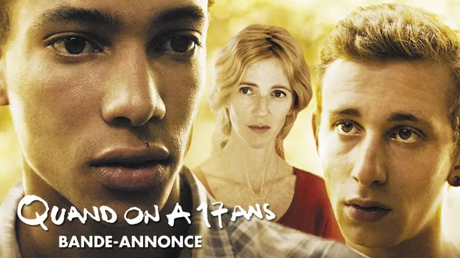 Video for the film Being 17 — QUAND ON A 17 ANS - Bande Annonce VF