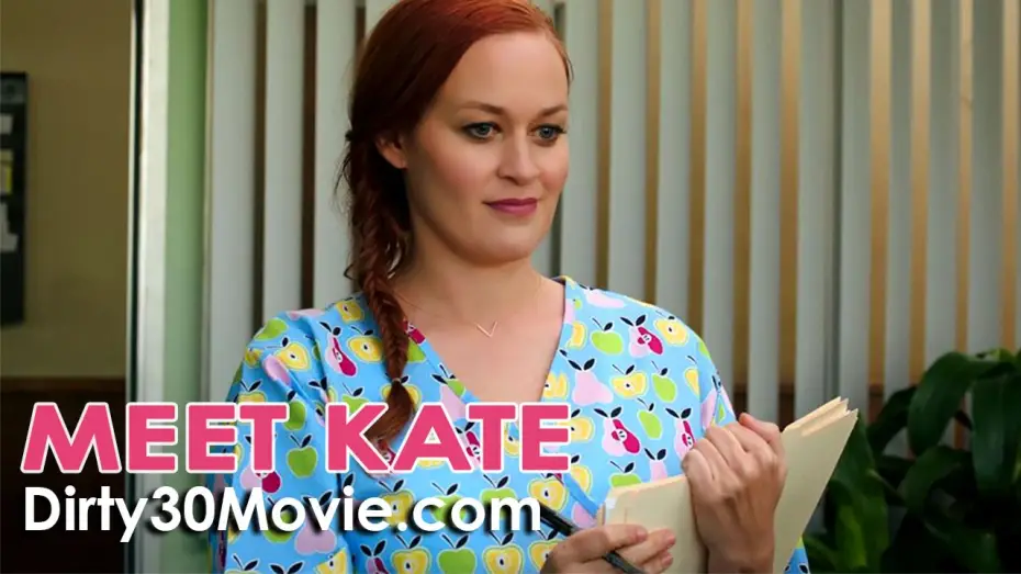 Video for the film Dirty 30 — MEET KATE in Dirty 30!