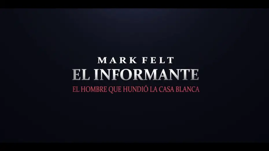 Video for the film Mark Felt: The Man Who Brought Down the White House — MARK FELT. EL INFORMANTE - Tráiler