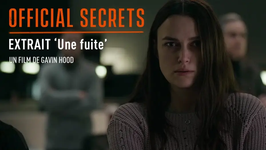 Video for the film Official Secrets — OFFICIAL SECRETS - Extrait : "Une Fuite" [VOST]