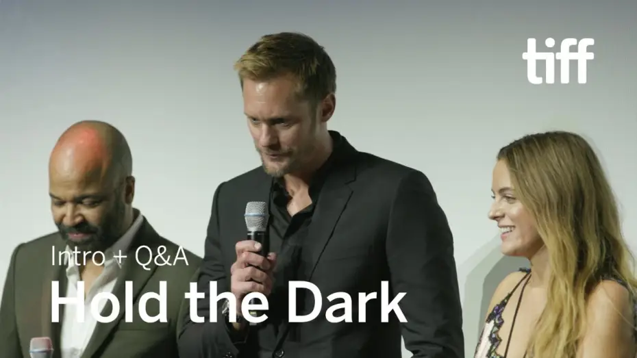 Video for the film Hold the Dark — HOLD THE DARK Cast and Crew Q&A | TIFF 2018