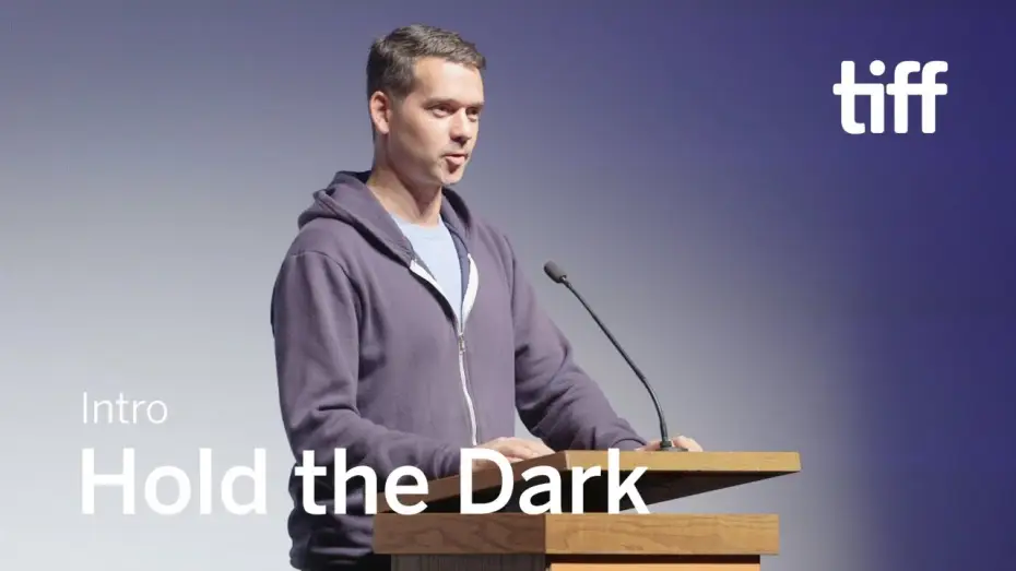 Video for the film Hold the Dark — HOLD THE DARK Director Intro | TIFF 2018