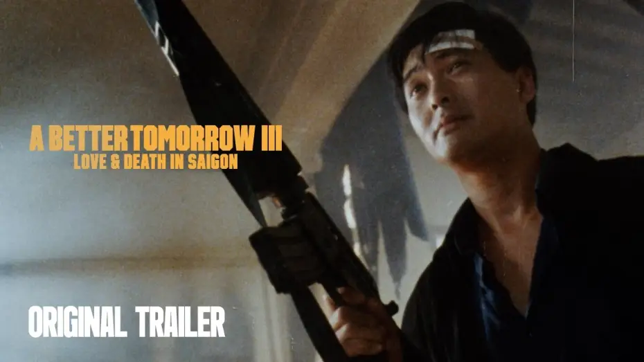 Video for the film A Better Tomorrow III: Love and Death in Saigon — Original Trailer [Subtitled]