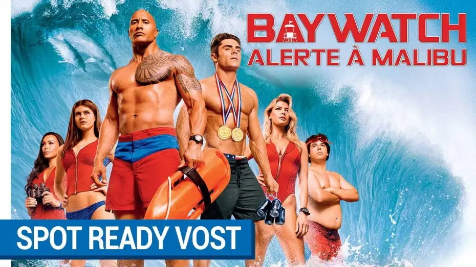 Video for the film Baywatch — BAYWATCH – ALERTE À MALIBU - Spot READY VOST [actuellement au cinéma]