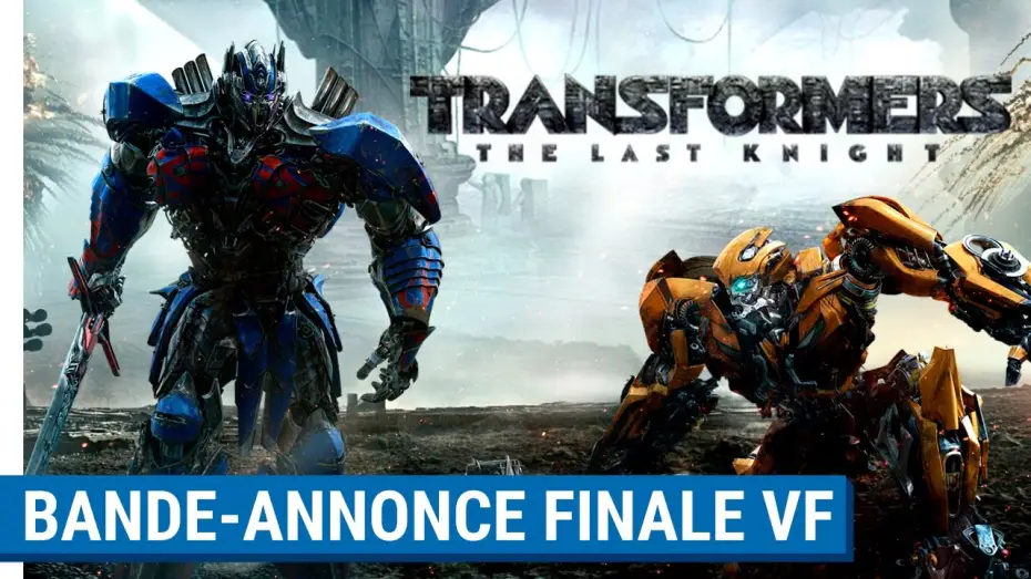 Video for the film Transformers: The Last Knight — TRANSFORMERS : THE LAST KNIGHT - Bande-Annonce Finale (VF)