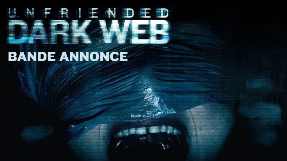 Video for the film Unfriended: Dark Web — UNFRIENDED DARK WEB - Bande Annonce VOST