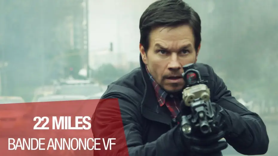 Video for the film Mile 22 — 22 MILES - Bande Annonce VF
