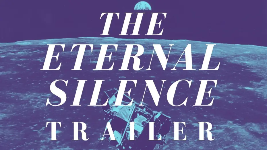 Video for the film The Eternal Silence — The Eternal Silence — Apollo Space & Archival Film | Trailer