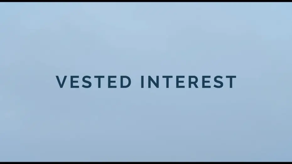 Video for the film Vested Interest — VESTED INTEREST